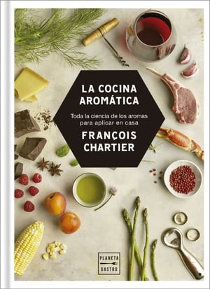 La cocina arom?tica Toda la ciencia de los aromas para cocinar en casaŻҽҡ[ Fran?ois Chartier ]