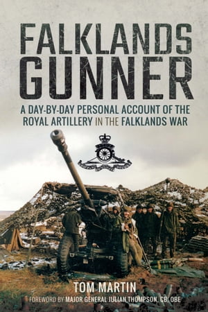 Falklands Gunner A Day-by-Day Personal Account of the Royal Artillery in the Falklands War