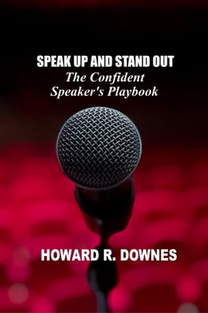 SPEAK UP AND STAND OUT The Confident Speaker's P