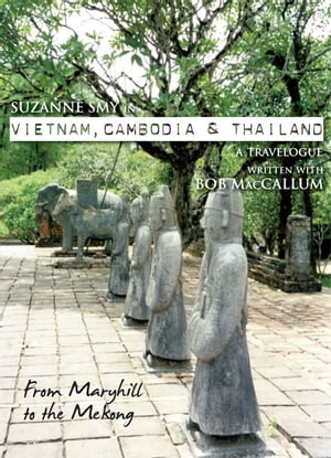 Suzanne Smy in Vietnam, Cambodia & Thailand: a travelogue. From Maryhill to the Mekong