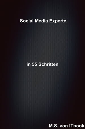 Social Media Experte in 55 SchrittenŻҽҡ[ M. S. ]