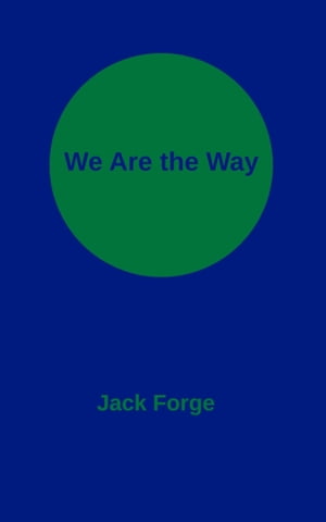 We Are the Way 【電子書籍】 Jack Forge