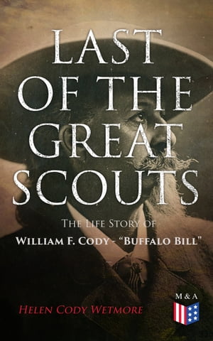 ŷKoboŻҽҥȥ㤨Last of the Great Scouts: The Life Story of William F. Cody - 