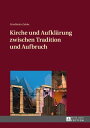 Kirche und Aufklaerung zwischen Tradition und Aufbruch【電子書籍】 Friedhelm Zubke