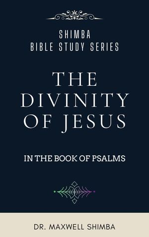 The Divinity of Jesus in the Book of Psalms【電子書籍】[ Maxwell Shimba ]