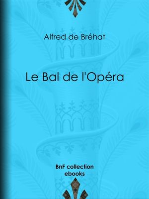 Le Bal de l'Op?raŻҽҡ[ Alfred de Br?hat ]