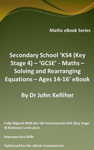 ŷKoboŻҽҥȥ㤨Secondary School KS4 (Key Stage 4 ? GCSE - Maths ? Solving and Rearranging Equations ? Ages 14-16 eBookŻҽҡ[ Dr John Kelliher ]פβǤʤ314ߤˤʤޤ