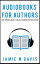 Audiobooks for Authors How to Produce, Market, and Sell Audiobooks for Indie AuthorsŻҽҡ[ Jamie Davis ]