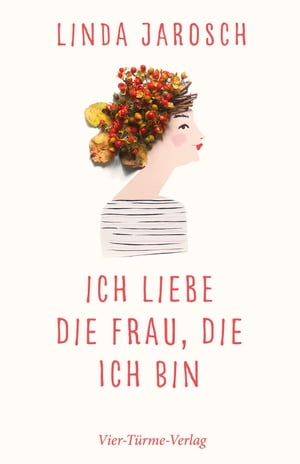 Ich liebe die Frau, die ich bin【電子書籍】[ Linda Jarosch ]