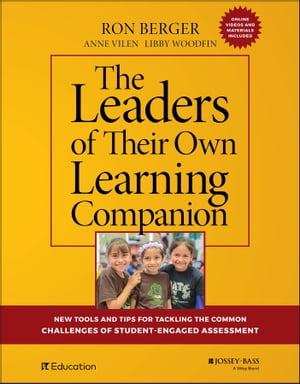 The Leaders of Their Own Learning Companion New Tools and Tips for Tackling the Common Challenges of Student-Engaged Assessment