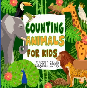 ŷKoboŻҽҥȥ㤨Counting Animals For Kids Aged 2-5 A Fun Number Picture Game For Children| An Interactive Activity Book for Toddlers, Preschoolers and Kindergarten| Animals ThemeŻҽҡ[ Little Green House ]פβǤʤ334ߤˤʤޤ