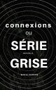 Connexions ou s?rie grise Nouvelle【電子書籍】[ Marie Ferran ]