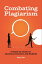 Combating Plagiarism A Hands-On Guide for Librarians, Teachers, and StudentsŻҽҡ[ Terry Darr ]