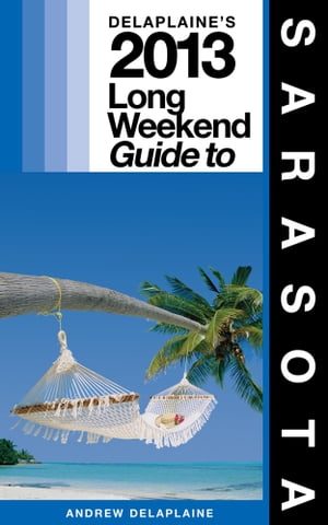 Delaplaine's 2013 Long Weekend Guide to Sarasota