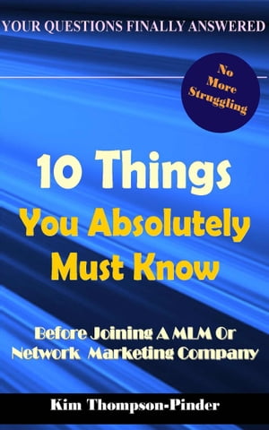 10 Things You Absolutely Must Know Before Joining A MLM or Home Based Business Company