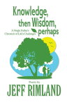 Knowledge then Wisdom, perhaps【電子書籍】[ Rimland ]