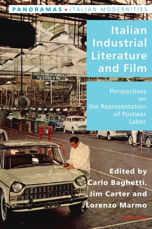 Italian Industrial Literature and Film Perspectives on the Representation of Postwar Labor