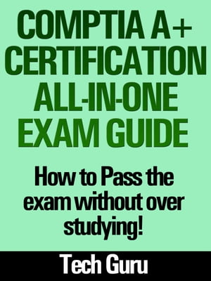 CompTIA A+ Certification All-in-One Exam Guide