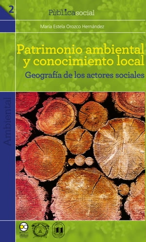 Patrimonio ambiental y conocimiento local Geograf?a de los actores sociales