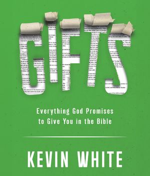 GIFTS Discovering Every Gift God Promises YOU in the Bible【電子書籍】[ Kevin White ]