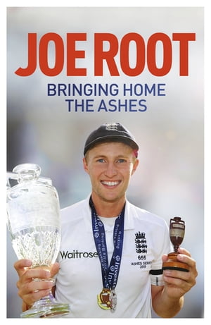 Bringing Home the Ashes Winning with England【電子書籍】 Joe Root