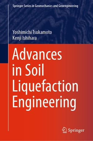 Advances in Soil Liquefaction Engineering【電子書籍】[ Yoshimichi Tsukamoto ]