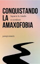 Conquistando la amaxofobia: supera tu miedo a co