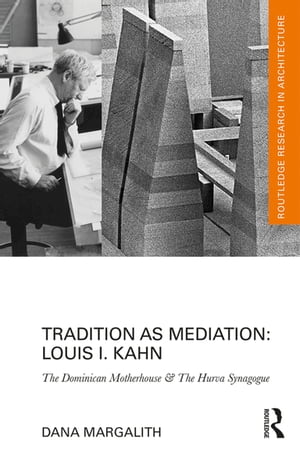 Tradition as Mediation: Louis I. Kahn