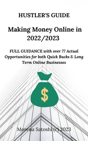 Hustler's Guide - Making Money Online in 2022/2023