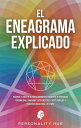 El Eneagrama explicado: Potencia tu viaje de autodescubrimiento, encuentra tu verdadera personalidad, comprende los 9 eneatipos y obt?n consejos y pr?cticas ?nicas para los 9 tipos