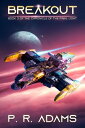 Breakout A Military Space Opera Tale【電子書籍】[ P R Adams ]