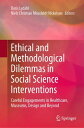 Ethical and Methodological Dilemmas in Social Science Interventions Careful Engagements in Healthcare, Museums, Design and Beyond