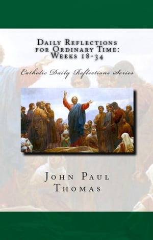 ŷKoboŻҽҥȥ㤨Daily Reflections for Ordinary Time: Weeks 18-34Żҽҡ[ John Paul Thomas ]פβǤʤ99ߤˤʤޤ