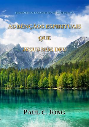 Serm?es No Evangelho De Mateus (IV) - As B?n??os Espirituais Que Jesus Nos Deu
