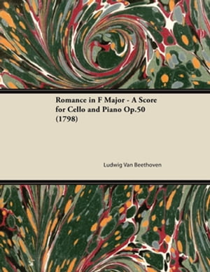 Romance in F Major - A Score for Cello and Piano Op.50 (1798)