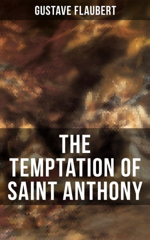 ŷKoboŻҽҥȥ㤨THE TEMPTATION OF SAINT ANTHONY A Historical NovelŻҽҡ[ Gustave Flaubert ]פβǤʤ150ߤˤʤޤ