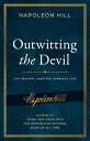 Outwitting the Devil The Complete Text, Reproduced from Napoleon Hill 039 s Original Manuscript, Including Never-Before-Published Content【電子書籍】 Napoleon Hill