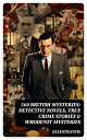 560 British Mysteries: Detective Novels, True Crime Stories & Whodunit Mysteries (Illustrated) Complete Sherlock Holmes, Father Brown, Max Carrados Stories, Martin Hewitt Cases…
