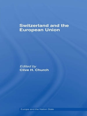 ŷKoboŻҽҥȥ㤨Switzerland and the European Union A Close, Contradictory and Misunderstood RelationshipŻҽҡۡפβǤʤ10,093ߤˤʤޤ
