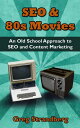 SEO & 80s Movies: An Old School Approach to SEO and Content Marketing Increasing...