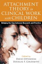 Attachment Theory in Clinical Work with Children Bridging the Gap between Research and Practice【電子書籍】(3)