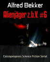Alienj?ger z.b.V. #6 Cassiopeiapress Science Fiction Serial
