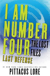 I Am Number Four: The Lost Files: Last Defense【電子書籍】[ Pittacus Lore ]