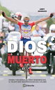 Dios ha muerto Apogeo y decadencia de Frank Vandenbroucke, el talento m?s desaprovechado del ciclismo