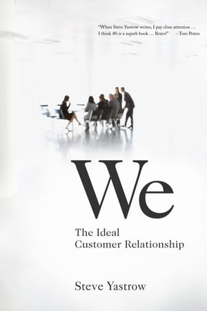 We The Ideal Customer Relationship【電子書籍】[ Steve Yastrow ]