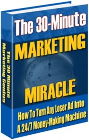 The 30 Minute Marketing Miracle【電子書籍】[ Mark Henz ]