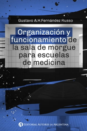 Organizaci?n y funcionamiento de la sala de morgue para escuelas de medicina