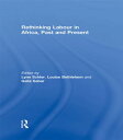 Rethinking Labour in Africa, Past and Present【電子書籍】
