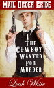 The Cowboy Wanted For Murder (Mail Order Bride) 