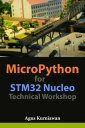 MicroPython for STM32 Nucleo Technical Workshop【電子書籍】 Agus Kurniawan